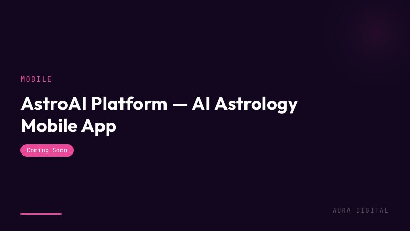 AstroAI Platform — AI Astrology Mobile App